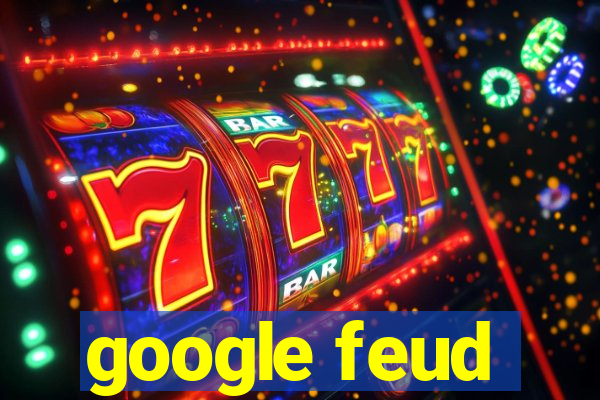 google feud